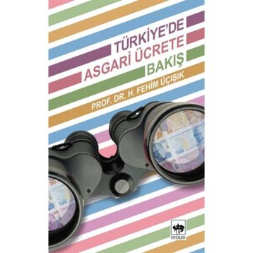 TÜRKIYEDE ASGARI ÜCRETE BAKIŞ - H. FEHIM ÜÇIŞIK