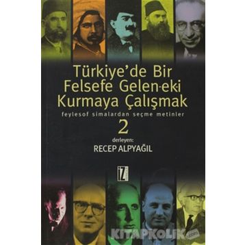 TÜRKİYEDE BIR FELSEFE GELENEK-EKI KURMAYA ÇALIŞMAK 2 - RECEP ALPYAĞIL