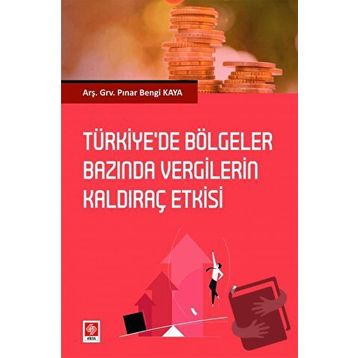 Türkiye'de Bölgeler Bazında Vergilerin Kaldıraç Etkisi - Pınar Bengi Kaya