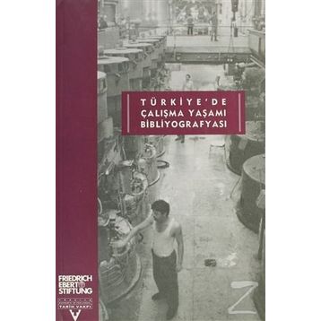 TÜRKİYE'DE ÇALIŞMA YAŞAMI BİBLİYOGRAFYASI - KOLEKTIF