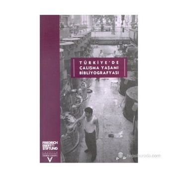 TÜRKİYE'DE ÇALIŞMA YAŞAMI BİBLİYOGRAFYASI - KOLEKTIF