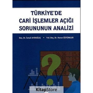 Türkiye’de Cari İşlemler Açığı Sorununun Analizi - İsmail Aydoğuş Harun Öztürkler
