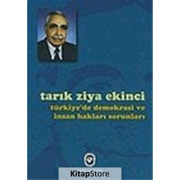 TÜRKİYE´DE DEMOKRASI VE İNSAN HAKLARI SORUNLARI - TARIK ZIYA EKINCI
