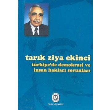 TÜRKİYE´DE DEMOKRASI VE İNSAN HAKLARI SORUNLARI - TARIK ZIYA EKINCI
