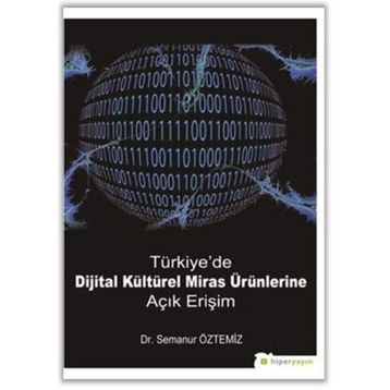 Türkiye'de Dijital Kültürel Miras Ürünlerine Açık Erişim - Semanur Öztemiz