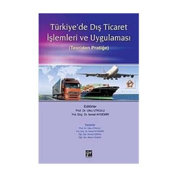 TÜRKİYE'DE DIŞ TICARET İŞLEMLERİ VE UYGULAMASI TEORIDEN PRATİĞE - KOLEKTIF