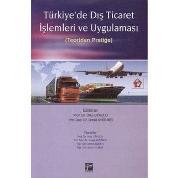 TÜRKİYE'DE DIŞ TICARET İŞLEMLERİ VE UYGULAMASI TEORIDEN PRATİĞE - KOLEKTIF