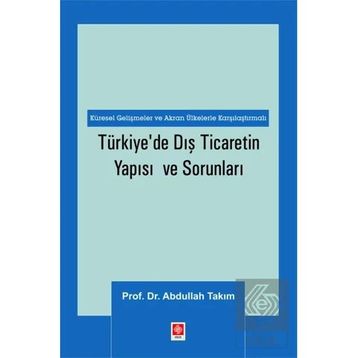Türkiye'de Dış Ticaretin Yapısı ve Sorunları Abdullah Takım
