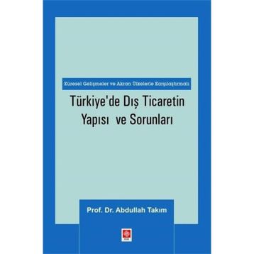 Türkiye'de Dış Ticaretin Yapısı ve Sorunları Abdullah Takım