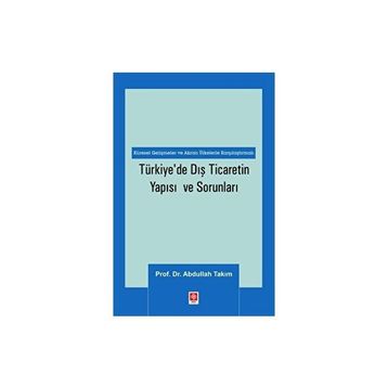 Türkiye'de Dış Ticaretin Yapısı ve Sorunları Abdullah Takım
