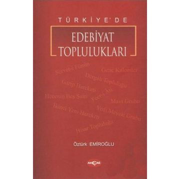 TÜRKİYE`DE EDEBIYAT TOPLULUKLARI - ÖZTÜRK EMİROĞLU