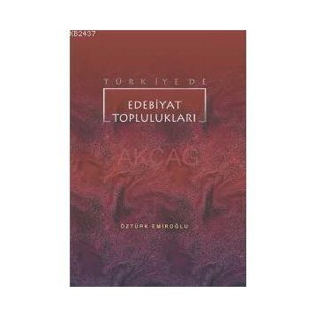 TÜRKİYE`DE EDEBIYAT TOPLULUKLARI - ÖZTÜRK EMİROĞLU
