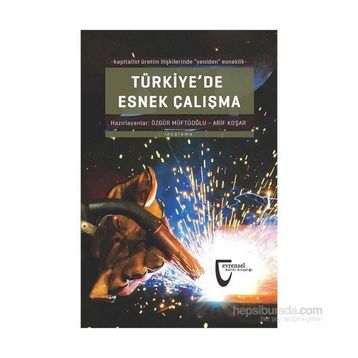 Türkiye’de Esnek Çalışma - Özgür Müftüoğlu Arif Koşar