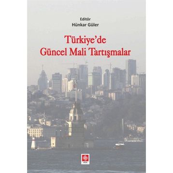 Türkiyede Güncel Mali Tartışmalar - Hünkar Güler