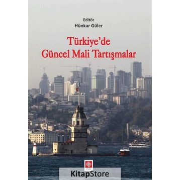 Türkiyede Güncel Mali Tartışmalar - Hünkar Güler
