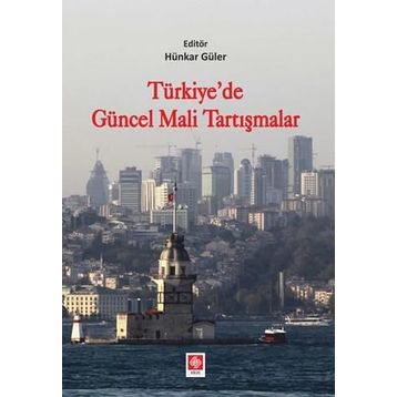 Türkiyede Güncel Mali Tartışmalar - Hünkar Güler