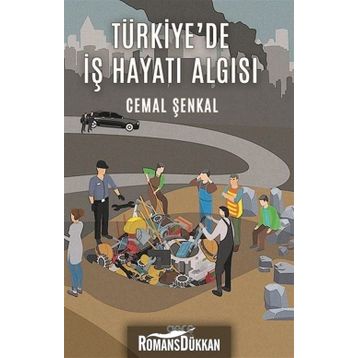 Türkiye'de İş Hayatı Algısı - Cemal Şenkal