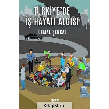 Türkiye'de İş Hayatı Algısı - Cemal Şenkal