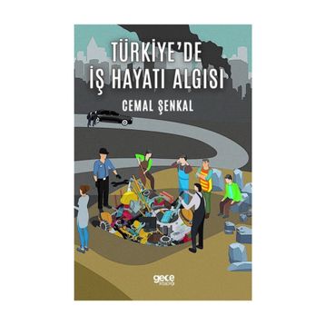 Türkiye'de İş Hayatı Algısı - Cemal Şenkal