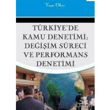 TÜRKİYE'DE KAMU DENETIMI DEĞİŞİM SÜRECİ VE PERFORMANS DENETIMI - YAŞAR OKUR