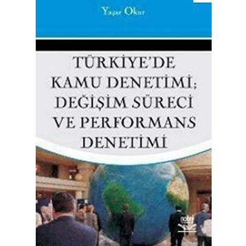 TÜRKİYE'DE KAMU DENETIMI DEĞİŞİM SÜRECİ VE PERFORMANS DENETIMI - YAŞAR OKUR