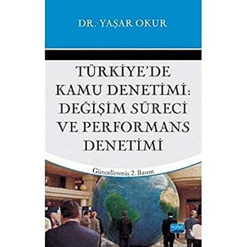TÜRKİYE'DE KAMU DENETIMI DEĞİŞİM SÜRECİ VE PERFORMANS DENETIMI - YAŞAR OKUR