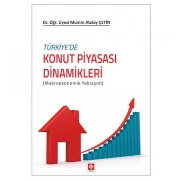 Türkiyede Konut Piyasası Dinamikleri - Mümin Atalay Çetin