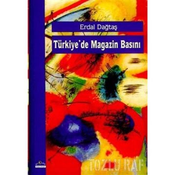 TÜRKİYE´DE MAGAZIN BASINI - ERDAL DAĞTAŞ