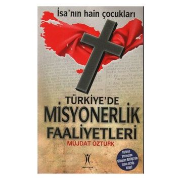 TÜRKİYE'DE MISYONERLIK FAALIYETLERI - MÜJDAT ÖZTÜRK