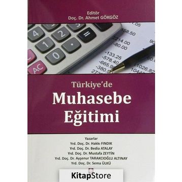 Türkiye’de Muhasebe Eğitimi - Hakkı Fındık Bedia Atalay Mustafa Zeytin Ayşenur Tarakçıoğlu Altınay Sema Ülkü