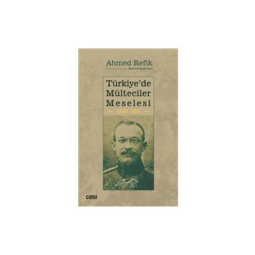 Türkiye`de Mülteciler Meselesi 1849-1851 - Ahmed Refik