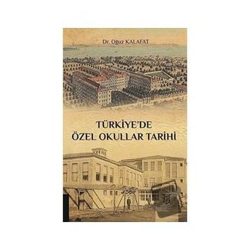 Türkiyede Özel Okullar Tarihi - Oğuz Kalafat