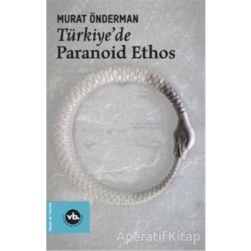 Türkiye'de Paranoid Ethos - Murat Önderman