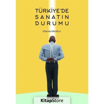 Türkiye'de Sanatın Durumu - Özkan Eroğlu