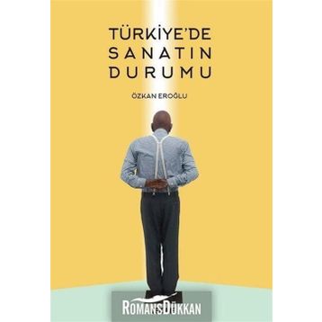 Türkiye'de Sanatın Durumu - Özkan Eroğlu