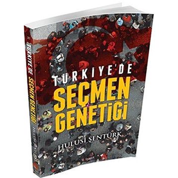 Türkiye’de Seçmen Genetiği - Hulusi Şentürk