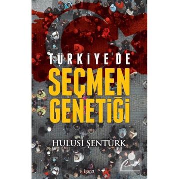 Türkiye’de Seçmen Genetiği - Hulusi Şentürk