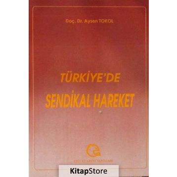 Türkiye'de Sendikal Hareket - Prof.Dr. Aysel Tokol - Ezgi Kitabevi