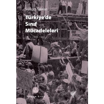 Türkiye’de Sınıf Mücadeleleri - Sungur Savran