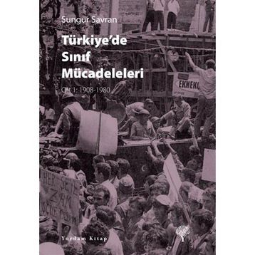 Türkiye’de Sınıf Mücadeleleri - Sungur Savran