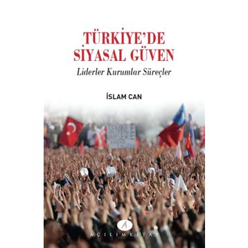Türkiye’de Siyasal Güven - İslam Can