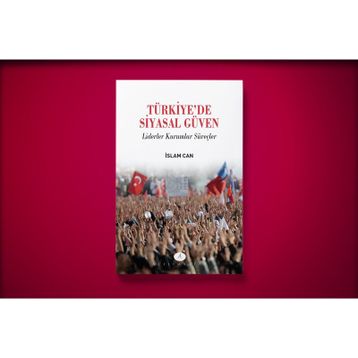 Türkiye’de Siyasal Güven - İslam Can