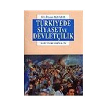 Türkiye’de Siyaset ve Devletçilik - İhsan Keser