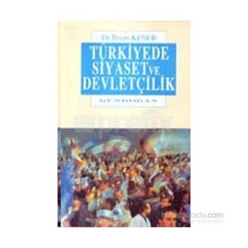 Türkiye’de Siyaset ve Devletçilik - İhsan Keser