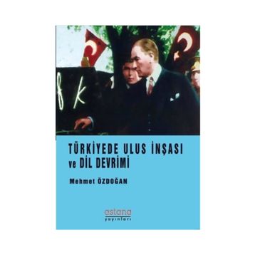 Türkiye’de Ulus İnşası ve Dil Devrimi - Mehmet Özdoğan