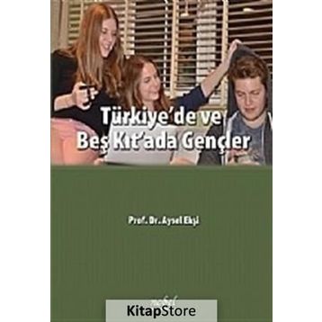 Türkiye’de ve Beş Kıt’ada Gençler - Aysel Ekşi