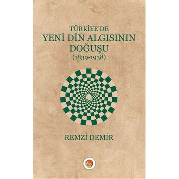 Türkiye'de Yeni Din Algısının Doğuşu / Remzi Demir
