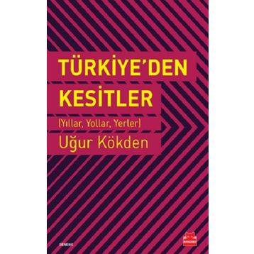 Türkiye'den Kesitler - Uğur Kökden