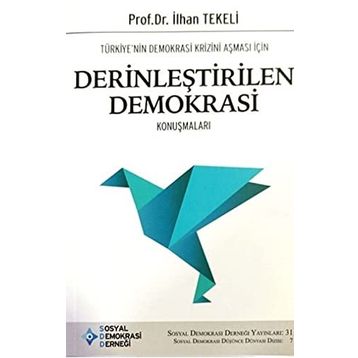 Türkiye'nin Demokrasi Krizini Aşması İçin Derinleştirilen Demokrasi Konuşmaları - İlhan Tekeli