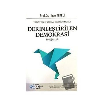 Türkiye'nin Demokrasi Krizini Aşması İçin Derinleştirilen Demokrasi Konuşmaları - İlhan Tekeli